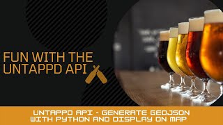 Fun with the Untappd API  Generate GeoJSON with Python and Display on Map [upl. by Hammad]