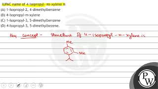 IUPAC name of 4isopropyl \ m \xylene is A 1Isopropyl2 4dimethylbenzene B 4Isopropy [upl. by Collins]