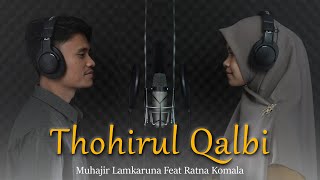 THOHIRUL QALBI by Muhajir Lamkaruna Feat Ratna Komala  cover song [upl. by Trey]