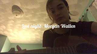 Last night Morgan Wallen Cover but it’s slower [upl. by Llatsyrc]