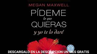 Pídeme lo que quieras y yo te lo daréaudiolibroMegan Maxwell [upl. by Sheridan]