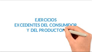 Excedentes del consumidor y del productor  3 ejercicios prácticos resueltos [upl. by Ham]