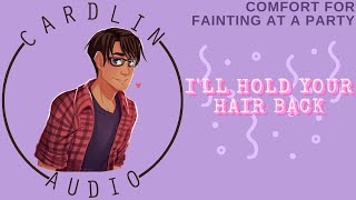 ASMR Voice Ill hold your hair back M4F Comfort for fainting at a party [upl. by Bein]