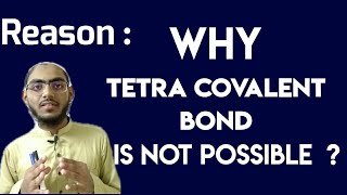 Reason Why Tetra Covalent Bond Is Not Possible [upl. by Thgiwd]