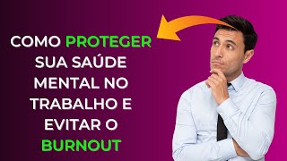 Saúde Mental no Trabalho Dicas Cruciais para Manter o Equilíbrio em um Ambiente Estressante [upl. by Adnuhsar736]