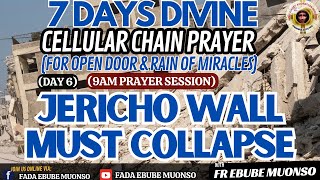 JERICHO WALL MUST COLLAPSE DIVINE CELLULAR CHAIN PRAYER  9am sessionDAY 6 WITH FADA EBUBE MUONSO [upl. by Suruat69]