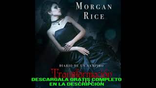 TRANSFORMACION LIBRO 1 DEL DIARIO DE UN VAMPIROaudiolibroMORGAN RICE [upl. by Ateekal]