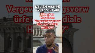 Mbappé im Kreuzfeuer Vergewaltigungsvorwürfe oder mediale Hetzjagd [upl. by Fosque]