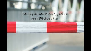 Der Tag an dem Michael Jackson nach Windhoek kam [upl. by Varhol]