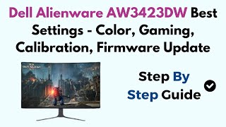 Dell Alienware AW3423DW Best Settings  Color Gaming Calibration Firmware Update [upl. by Fonville]