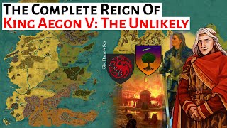 King Aegon V Targaryen The Unlikely  Complete Reign  House Of The Dragon  History amp Lore [upl. by Kilbride]