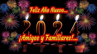 Feliz Año Nuevo 2024 Amigos y Familiares  Mensaje de Año Nuevo  Dedicatorias [upl. by Dragelin]