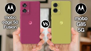 Motorola Edge 50 Fusion Vs Motorola G85 [upl. by Nozicka]