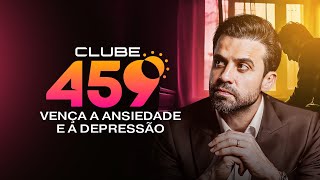 Clube 459  Vença a Ansiedade e a Depressão  Sextafeira 1312 às 4h59 [upl. by Dranreb675]