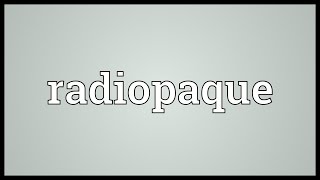 Radiopaque Meaning [upl. by Anglo]