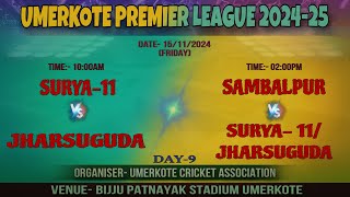 🔴Live  Day 9  SURYA 11 VS JHARSUGUDA VS SAMBALPUR MMCC  UMERKOTE PREMIER LEAGUE [upl. by Seraphim767]