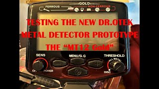 Testing New Dr Otek Metal Detector Prototype MT12 Gold [upl. by Lzeil827]