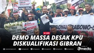 🔴LIVE  Demo di Depan Gedung KPU Massa Desak Gibran Didiskualifikasi [upl. by Iglesias]