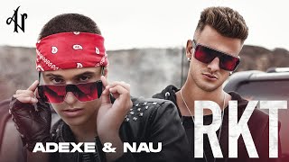 Adexe y Nau  RKT Videoclip Oficial [upl. by Stefano]