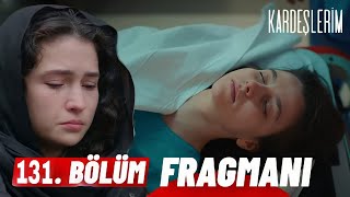 Kardeşlerim 131 Bölüm Fragmanı  Cansu öldü [upl. by Rap610]