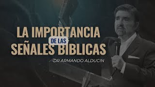 La Importancia De Las Señales Bíblicas  Dr Armando Alducin [upl. by Ahseket889]