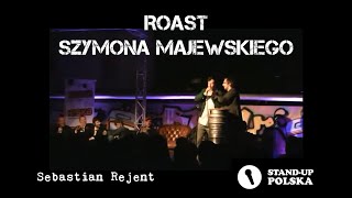 Sebastian Rejent  Roast Szymona Majewskiego II urodziny Standup Polska [upl. by Mor]