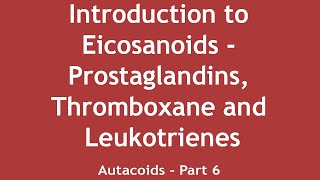 Introduction to Eicosanoids  Prostaglandins Thromboxane and Leukotrienes Autacoids Part 6 [upl. by Nodnas]