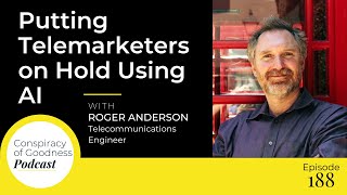 Putting Telemarketers on Hold Using AI with Telecommunications Engineer Roger Anderson  188 [upl. by Llerdnad71]