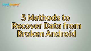 Broken Android Data Recovery 5 Methods to Get Data from a Broken Android Phone [upl. by Aivital]