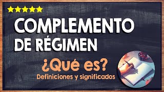 🙏 ¿Qué es un complemento de régimen  Tipos de complementos de régimen y cómo diferenciarlos 🙏 [upl. by Everest]