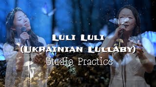 Luli Luli Ukrainian Lullaby  Lilium Studio Practice [upl. by Carmelle]