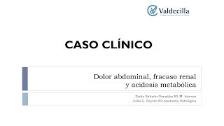 CASO CLÍNICO  Dolor abdominal fracaso renal y acidosis metabólica [upl. by Bilski]