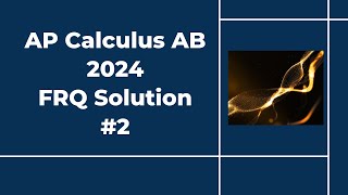 2024 AP Calculus AB Free Response 2 [upl. by Aidam864]