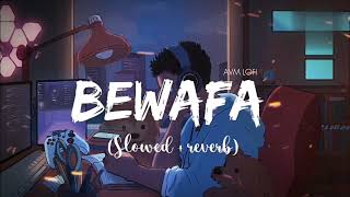 Imran Khan  Bewafa Slowed amp Reverb Avm lofi [upl. by Sakul]