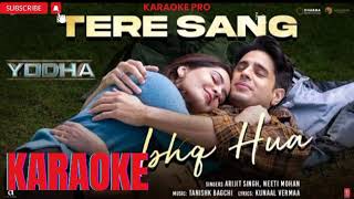 Tere Sang Ishq Hua  Karaoke  Arijit  Neeti Mohan Yodha 2024 [upl. by Dickens556]