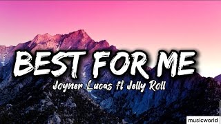 Best For Me  Joyner Lucas ft Jelly Roll [upl. by Ttreve]