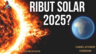 Ribut Solar amp Geomagnet  Adakah Bumi akan Dilanda Ribut Suria Dahsyat pada 2025 [upl. by Sophy]