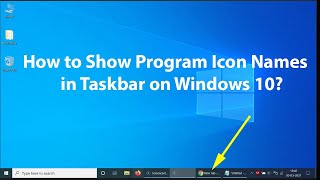 How to Show Program Icon Names in Taskbar on Windows 10 [upl. by Laryssa911]