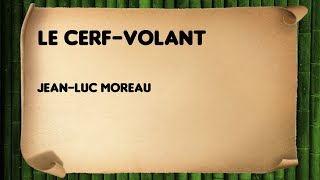 Le cerf volant  JeanLuc Moreau [upl. by Dnomhcir]