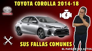 Fallas comunes del Toyota Corolla del 2014 al 2018 [upl. by Ynnep]