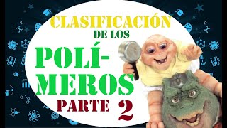 POLIMEROS Clasificación segunda parte [upl. by Delle]