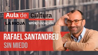 RAFAEL SANTANDREU  Sin miedo I AULA DE CULTURA [upl. by Eramat]