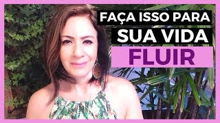 Faça ISSO para sua vida FLUIR [upl. by Ycnalc]