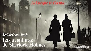 Las aventuras de Sherlock Holmes de Arthur Conan Doyle Audiolibro completo con voz humana real [upl. by Egoreg141]