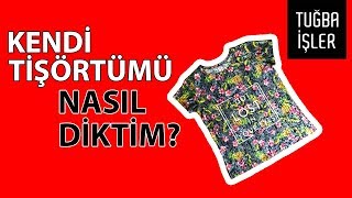 Tişört Dikimi  Tişört Yapımı KENDİN YAP  Tuğba İşler [upl. by Htebarual621]