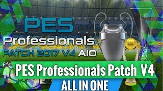 PES 2017  PES Professional Patch 2017 V4 ALL IN ONE Download and Install [upl. by Niltac522]