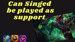 Can Singed Support  Can It Support [upl. by Izak]