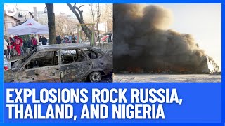 Multiple Dead After Different Explosions Rocked Areas Of Nigeria Thailand amp Russia  10 News First [upl. by Yanehs]