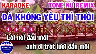 Karaoke Đã Không Yêu Thì Thôi Nhạc Sống Remix Tone Nữ [upl. by Ateloiv]