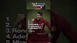 Top 5 smoothest transition editsbest subscribe ronaldo cr7 shorts mbappe mbappe like viral [upl. by Dlaregztif]